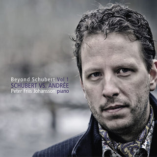Peter Friis Johansson- Peter Friis Johansson: Beyond Schubert, Vol. 1 – Schubert vs. Andree