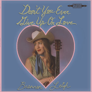 Brennen Leigh- Don't You Ever Give Up On Love (CD)