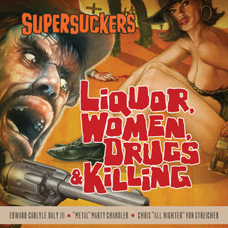 The Supersuckers- Liquor, Women, Drugs & Killing