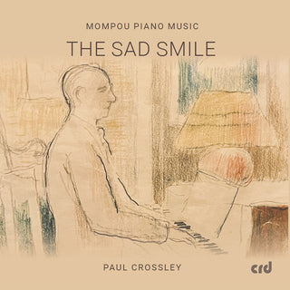Paula Crossley- Mompou Piano Music - The Sad Smile (CD)