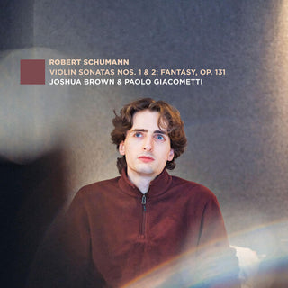 Joshua Brown- Violin Sonatas Nos. 1 & 2; Fantasy, Op. 131 (CD)