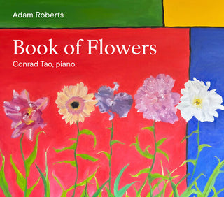 Conrad Tao- Adam Roberts: Book of Flowers