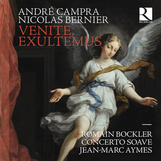 Concerto Soave- Campra & Bernier: Venite, exultemus