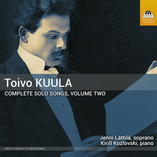 Jenni Lattila- Toivo Kuula: Complete Solo Songs, Vol. 2