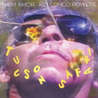 Naim Amor Kid Congo Powers- Tucson Safari