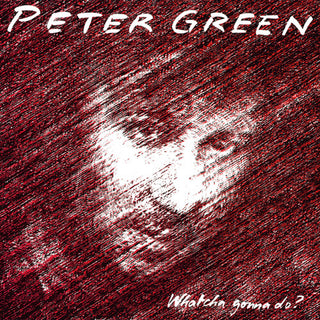 Peter Green- Whatcha Gonna Do