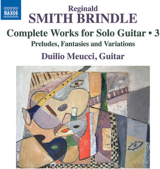 Duilio Meucci- Smith Brindle: Complete Works for Solo Guitar, Vol. 3