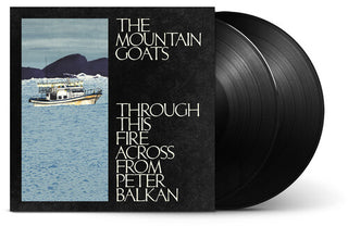 The Mountain Goats- Through This Fire Across From Peter Balkan (Black Vinyl)