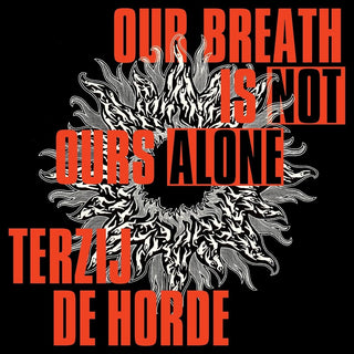 the album cover for Terzij De Horde - Our Breath Is Not Ours Alone (Uk)