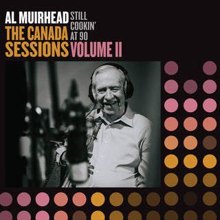 the album cover for Al Muirhead - Still Cookin' At 90: The Canada Sessions 2