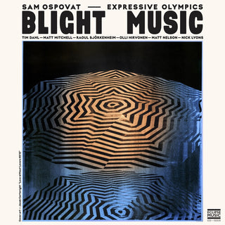 the album cover for Sam Ospovat  & Expressive Olympics - Blight Music