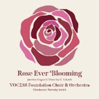 the album cover for Voces8 Foundation Choir & Orchestra - Rose Ever Blooming (Uk)