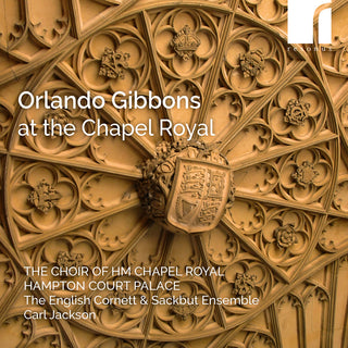 the album cover for Choir Of Hm Chapel Royal - Gibbons At The Chapel Royal
