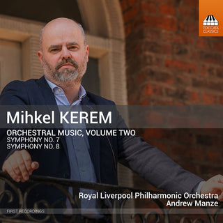 the album cover for Royal Liverpool Philharmonic Orchestra - Mihkel Kerem: Orchestral Music Vol. 2