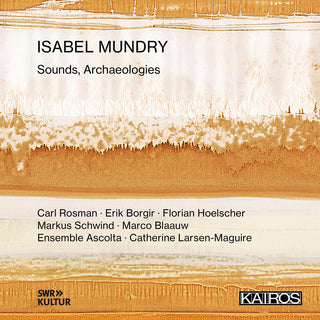 the album cover for Isabel Mundry: Sounds Archaeologies / Various - Isabel Mundry: Sounds Archaeologies / Various