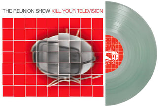 the album cover for Reunion Show - Kill Your Television [Clear Vinyl] [Limited Edition]