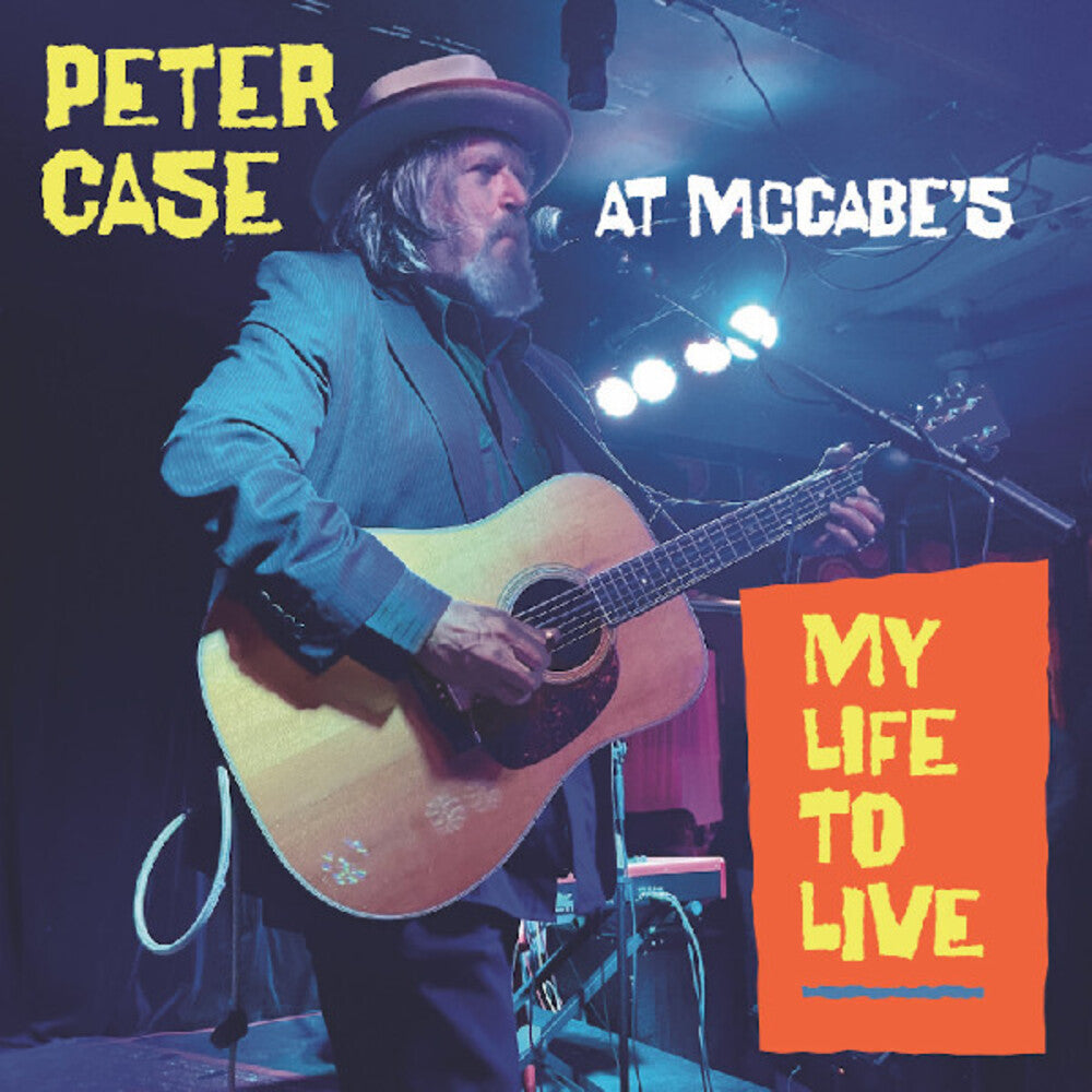 Case, Peter- My Life To Live: Peter Case at McCabe's (CD)