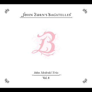 the album cover for John Zorn - Bagatelles Vol. 8-John Medeski Trio