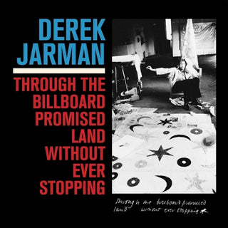 the album cover for Derek Jarman - Through The Billboard Promised Land Without Ever