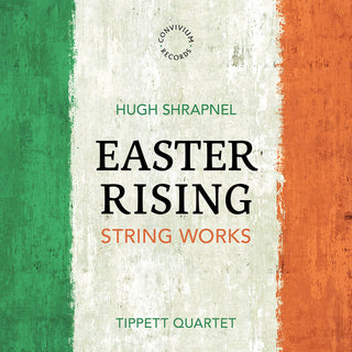 the album cover for Tippett Quartet - Hugh Shrapnel: Easter Rising