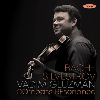 the album cover for Vadim Gluzman  / Compass Resonance - Bach & Silvestrov