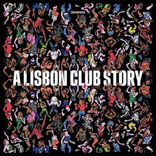 the album cover for Enchufada: A Lisbon Club Story / Various - Enchufada: A Lisbon Club Story / Various