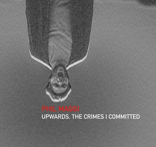 the album cover for Phil Maggi - Upwards The Crimes I Committed