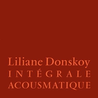 the album cover for Liliane Donskoy - Integrale Acousmatique