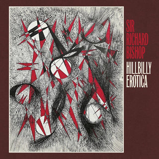 the album cover for Richard Bishop  Sir - Hillbilly Erotica