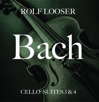 the album cover for Looser, Rolf - Bach - Cello: Suites 3 & 4
