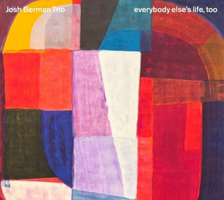 the album cover for Josh Trio Berman - Everybody Else's Life, Too