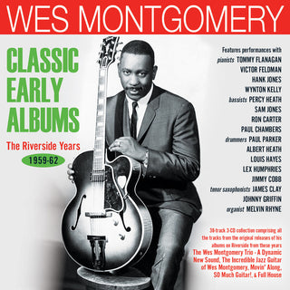 the album cover for Wes Montgomery - Classic Early Albums: the Riverside Years 1959-62 [3CD]