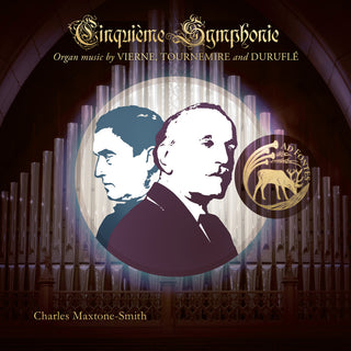 the album cover for Maxtone-Smith, Charles - Cinquieme Symphonie: Organ Music by Vierne, Tournemire and Durufle