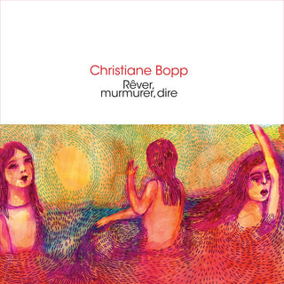 the album cover for Christiane Bopp - Rever Murmurer Dire