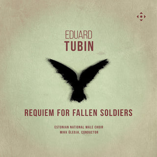 the album cover for Estonian National Male Choir - Eduard Tubin: Requiem For Fallen Soldiers