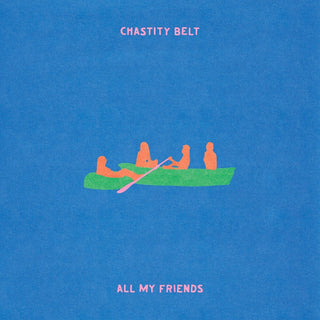 the album cover for Chastity Belt - All My Friends