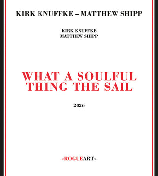 the album cover for Kirk Knuffke  / Shipp,Matthew - What A Soulful Thing The Sail