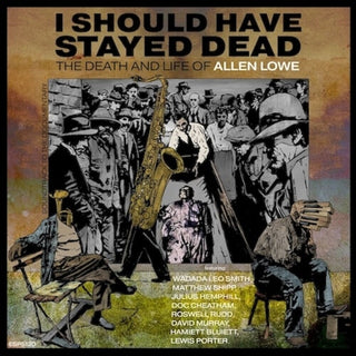 the album cover for Allen Lowe - I Should Have Stayed Dead: Death & Life Of Allen