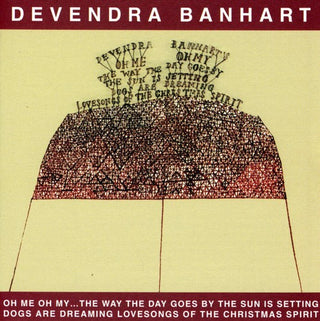 the album cover for Devendra Banhart - Oh Me Oh My: The Way The Day Goes By The Sun Is Setting Dogs Are Dreaming Lovesongs Of The Christmas Spirit.