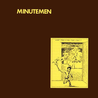 Minutemen- What Makes a Man Start Fires?