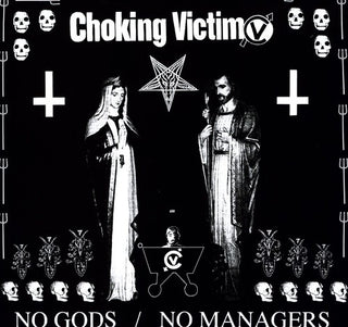 Choking Victim- No Gods No Managers