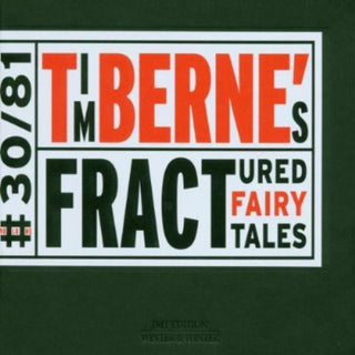 the album cover for Tim Berne - Fractured Fairy Tales