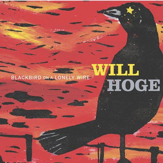 the album cover for Will Hoge - Blackbird on a Lonely Wire