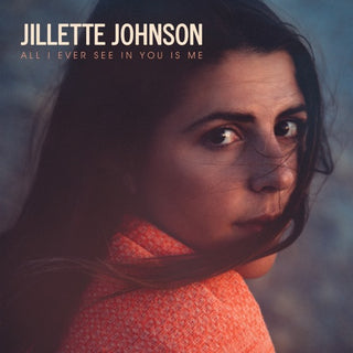 Jillette Johnson- All I Ever See In You Is Me