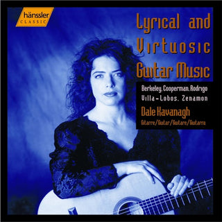 Berkeley / Cooperman / Villa-Lobos / Kavanagh- Lyrical & Virtuosic Guitar Music