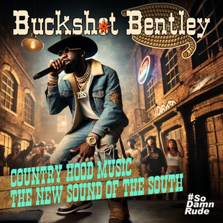 Buckshot Bentley- Country Hood Music - The New Sound Of The South (CD)