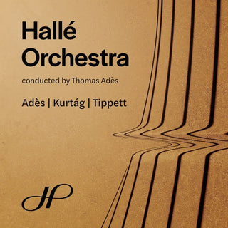 Halle Orchestra- Ades Kurtag & Tippett: Orchestral Works (CD)