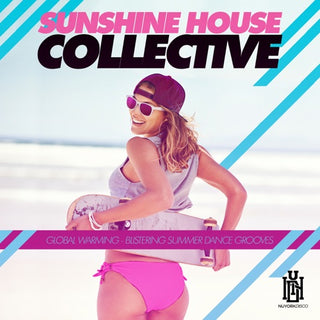Sunshine House Collective- Global Warming - Blistering Summer Dance Grooves