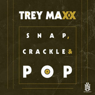 Trey Maxx- Snap, Crackle & Pop (Mod)