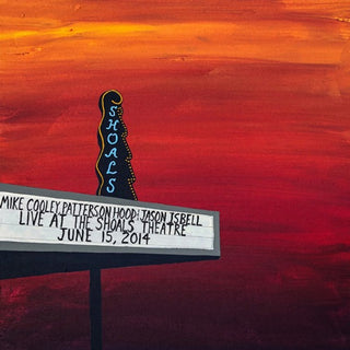 Mike Cooley, Patterson Hood & Jason Isbell- Live At The Shoals Theatre